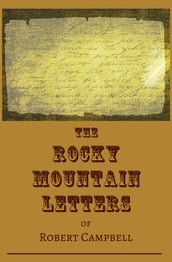 The Rocky Mountain Letters of Robert Campbell