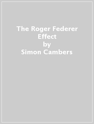 The Roger Federer Effect - Simon Cambers - Simon Graf