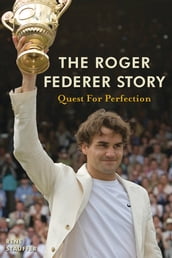 The Roger Federer Story
