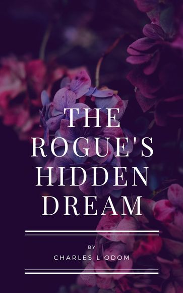 The Rogue's Hidden Dream - CHARLES ODOM