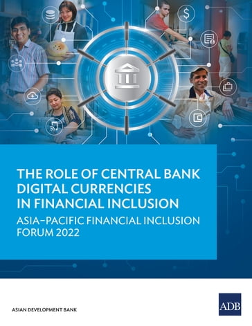 The Role of Central Bank Digital Currencies in Financial Inclusion - Asian Development Bank
