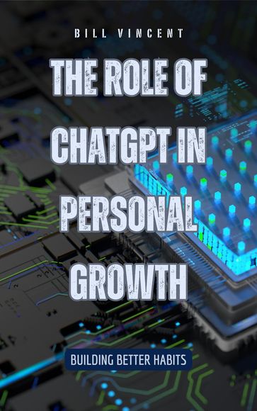 The Role of ChatGPT in Personal Growth - Bill Vincent