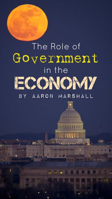 The Role of Government in the Economy - Aaron Marshall