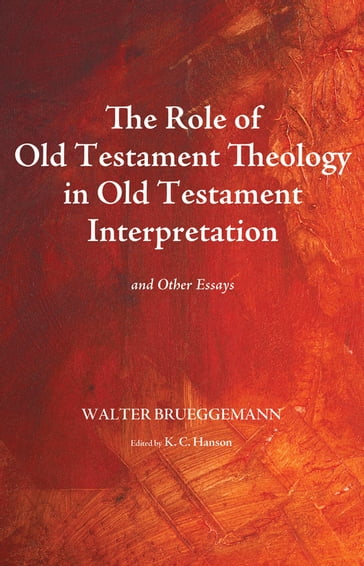 The Role of Old Testament Theology in Old Testament Interpretation - Walter Brueggemann