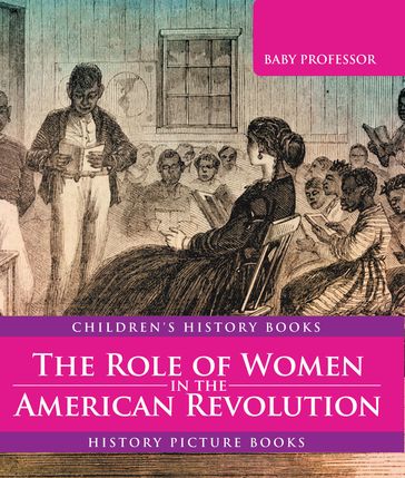 The Role of Women in the American Revolution - History Picture Books   Children's History Books - Baby Professor