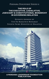 The Role of the Executive, Legislative, Judiciary, and Constitutional Monarchy in Governing Malaysia