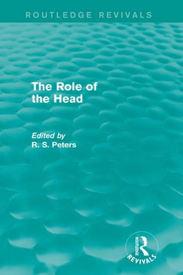 The Role of the Head (Routledge Revivals) - R. S. Peters