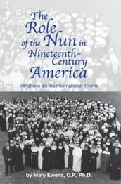 The Role of the Nun in Nineteenth-century America