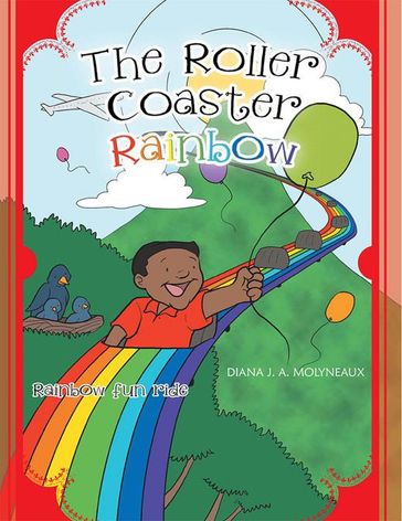 The Roller Coaster Rainbow - Diana J.A Molyneaux