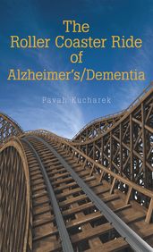 The Roller Coaster Ride of Alzheimer S/Dementia
