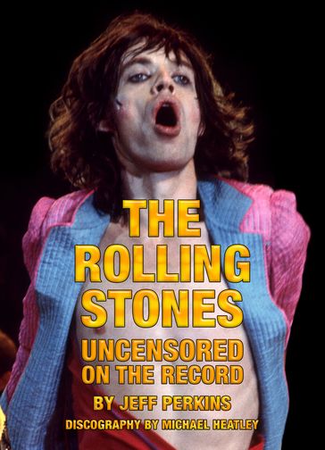 The Rolling Stones Uncensored On The Record - Jeff Perkins - Michael Heatley