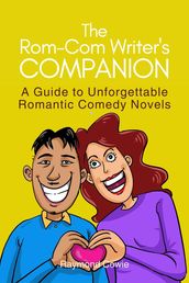 The Rom-Com Writer s Companion
