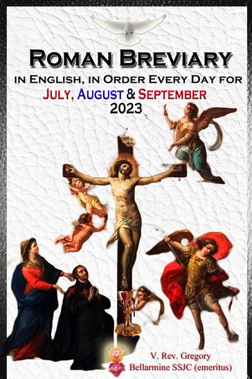 The Roman Breviary in English, in Order, Every Day for July, August, September 2023 - SSJC+ V. Rev. Gregory Bellarmine