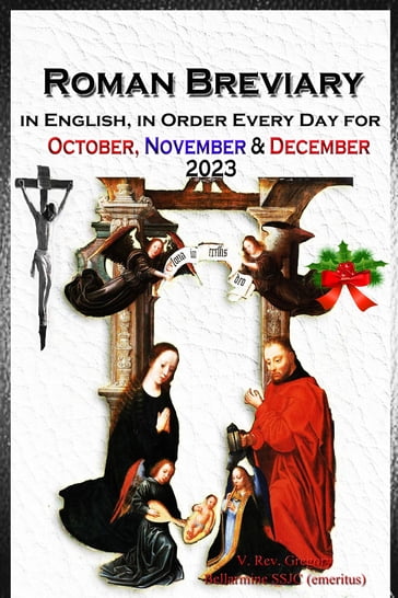 The Roman Breviary in English, in Order, Every Day for October, November, December 2023 - SSJC+ V. Rev. Gregory Bellarmine