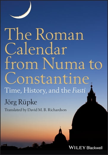 The Roman Calendar from Numa to Constantine - Jorg Rupke