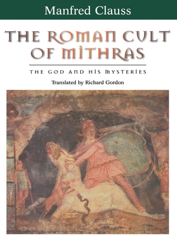 The Roman Cult of Mithras - Manfred Clauss