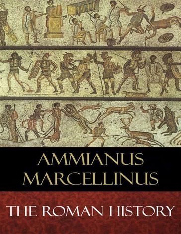 The Roman History - Ammianus Marcellinus - C. D. Yonge (Translator)