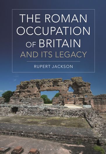The Roman Occupation of Britain and its Legacy - Sir Rupert Jackson