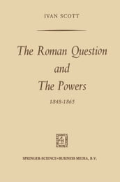 The Roman Question and the Powers, 18481865