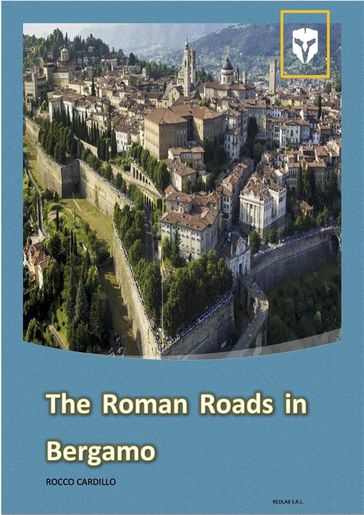 The Roman Roads in Bergamo - Rocco Cardillo