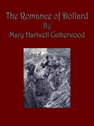 The Romance of Dollard - Mary Hartwell Catherwood