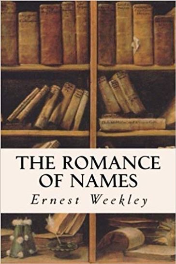 The Romance of Names - Ernest Weekley