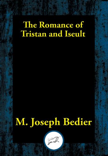 The Romance of Tristan and Iseult - M. Joseph Bedier