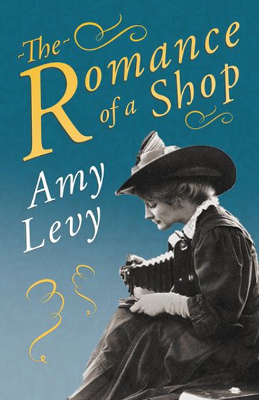 The Romance of a Shop - Amy Levy - Richard Garnett