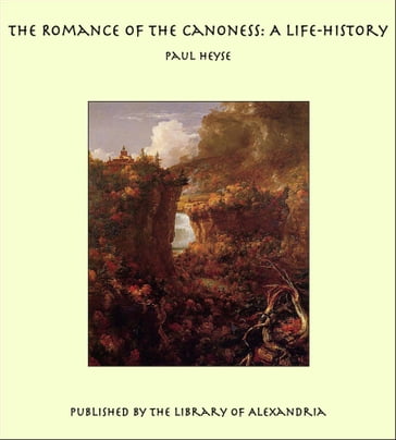 The Romance of the Canoness: A Life-History - Paul Heyse