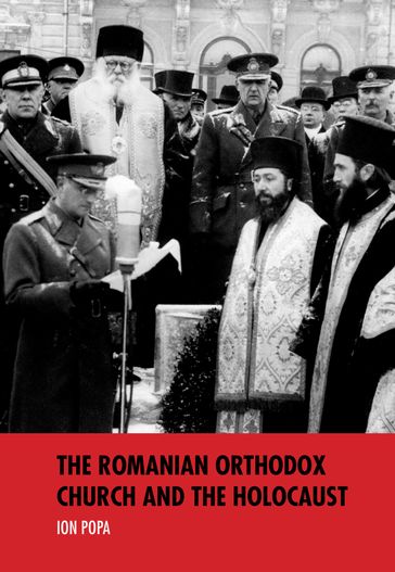 The Romanian Orthodox Church and the Holocaust - Ion Popa