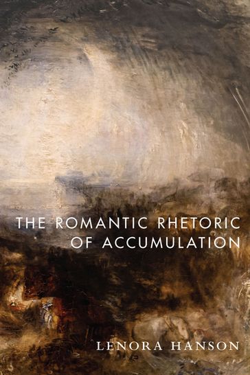 The Romantic Rhetoric of Accumulation - Lenora Hanson