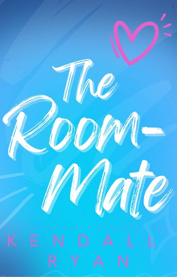 The Room Mate - Kendall Ryan