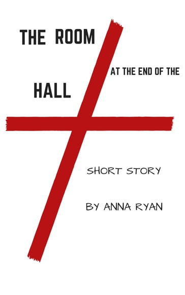 The Room at the End of the Hall - Anna Ryan