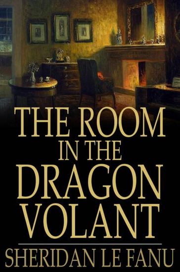 The Room in the Dragon Volant - Sheridan Le Fanu