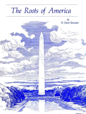 The Roots of America - W. Cleon Skousen