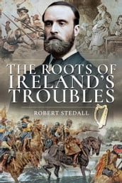 The Roots of Ireland s Troubles