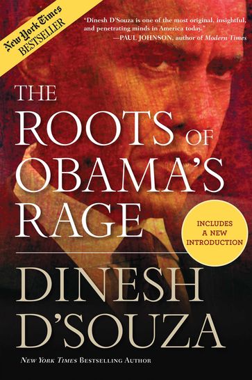 The Roots of Obama's Rage - Dinesh D