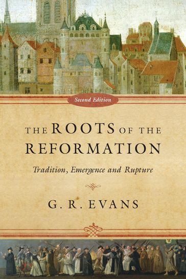 The Roots of the Reformation - G. R. Evans