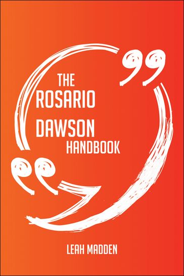 The Rosario Dawson Handbook - Everything You Need To Know About Rosario Dawson - Leah Madden