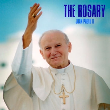 The Rosary (El Rosario) - Papa Juan Pablo II - Giovanni Paolo II (papa)