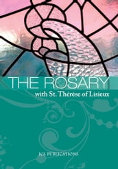 The Rosary with St. Thérèse of Lisieux