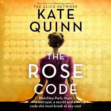 The Rose Code: The most thrilling WW2 historical fiction Bletchley Park novel from the bestselling author - Kate Quinn