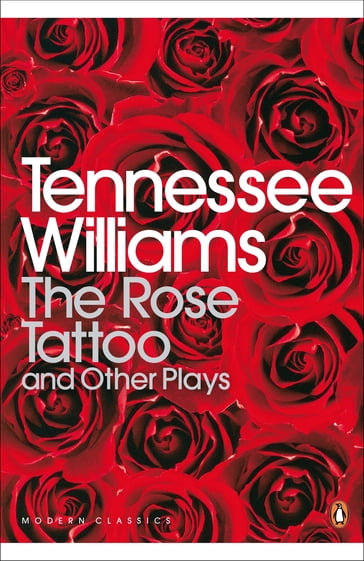 The Rose Tattoo and Other Plays - Tennessee Williams
