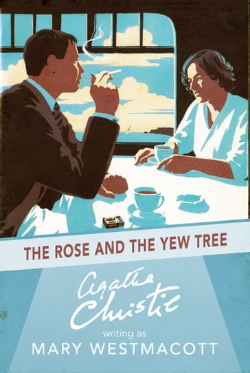 The Rose and the Yew Tree - Agatha Christie - Mary Westmacott