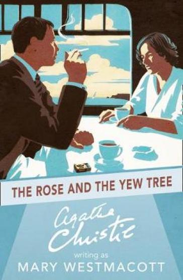 The Rose and the Yew Tree - Agatha Christie
