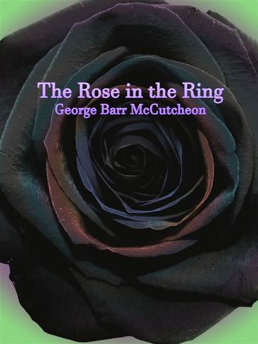 The Rose in the Ring - George Barr McCutcheon