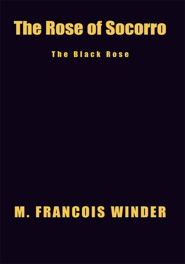 The Rose of Socorro - M. Francois Winder