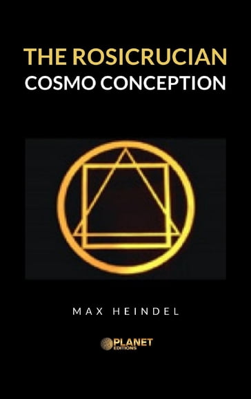 The Rosicrucian Cosmo Conception - MAX HEINDEL