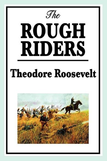 The Rough Riders - Theodore Roosevelt