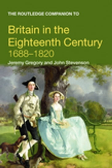 The Routledge Companion to Britain in the Eighteenth Century - Jeremy Gregory - John Stevenson